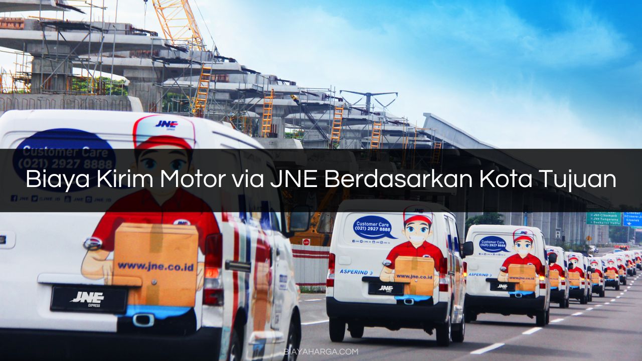 Biaya Kirim Motor via JNE Berdasarkan Kota Tujuan