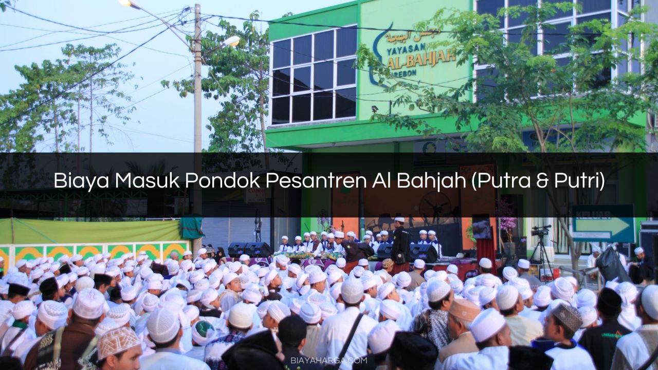 Biaya Masuk Pondok Pesantren Al Bahjah (Putra & Putri)