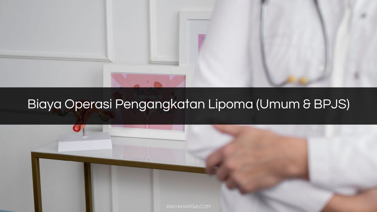 Biaya Operasi Pengangkatan Lipoma (Umum & BPJS)