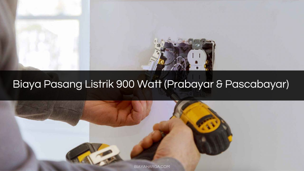 Biaya Pasang Listrik 900 Watt (Prabayar & Pascabayar)