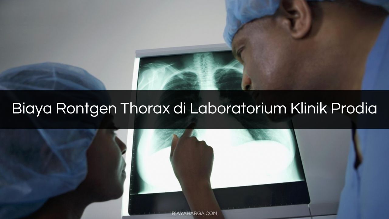 Biaya Rontgen Thorax di Laboratorium Klinik Prodia