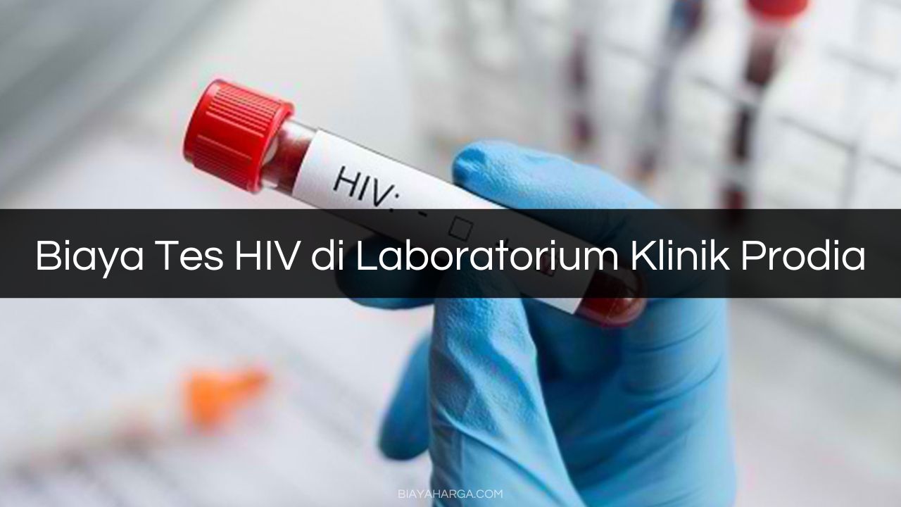 Biaya Tes HIV di Laboratorium Klinik Prodia