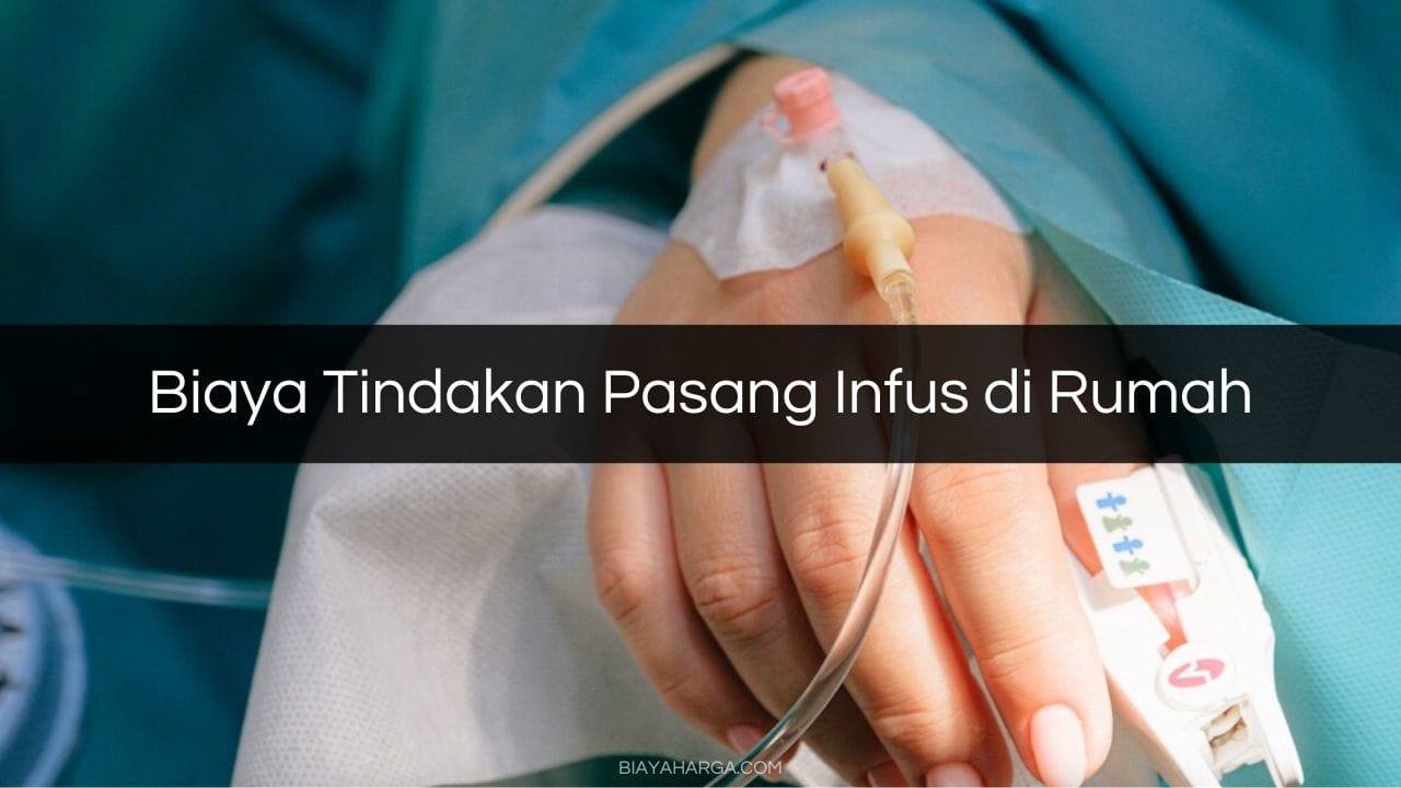 Biaya Tindakan Pasang Infus di Rumah