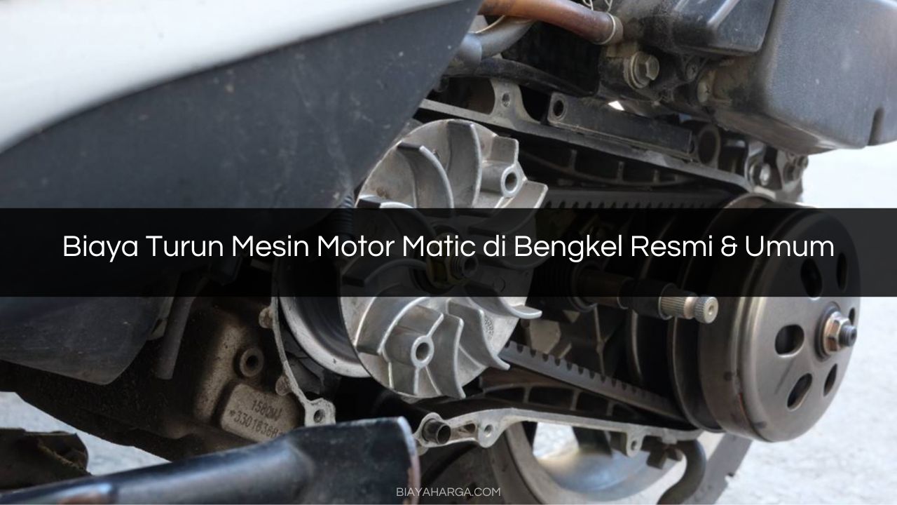 Biaya Turun Mesin Motor Matic di Bengkel Resmi & Umum