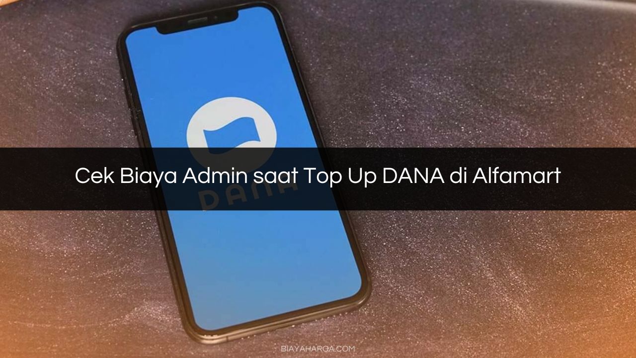 Cek Biaya Admin saat Top Up DANA di Alfamart