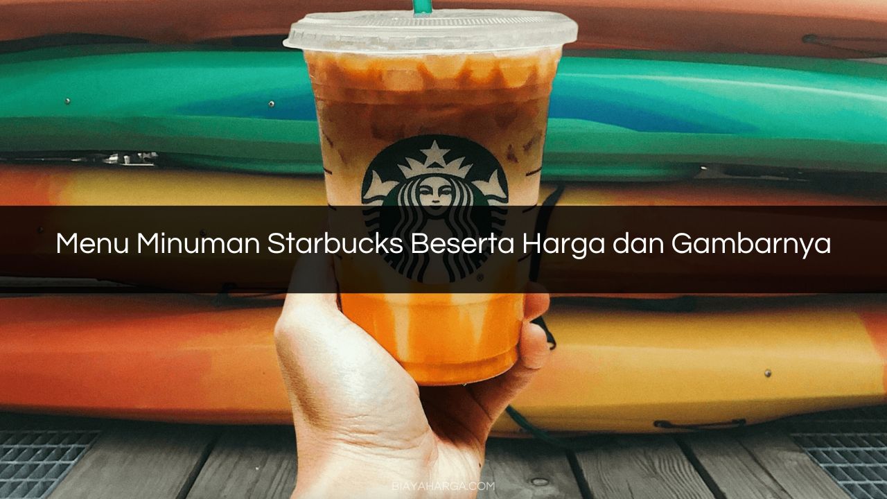 Menu Minuman Starbucks Beserta Harga dan Gambarnya