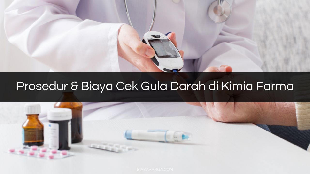 Prosedur & Biaya Cek Gula Darah di Kimia Farma