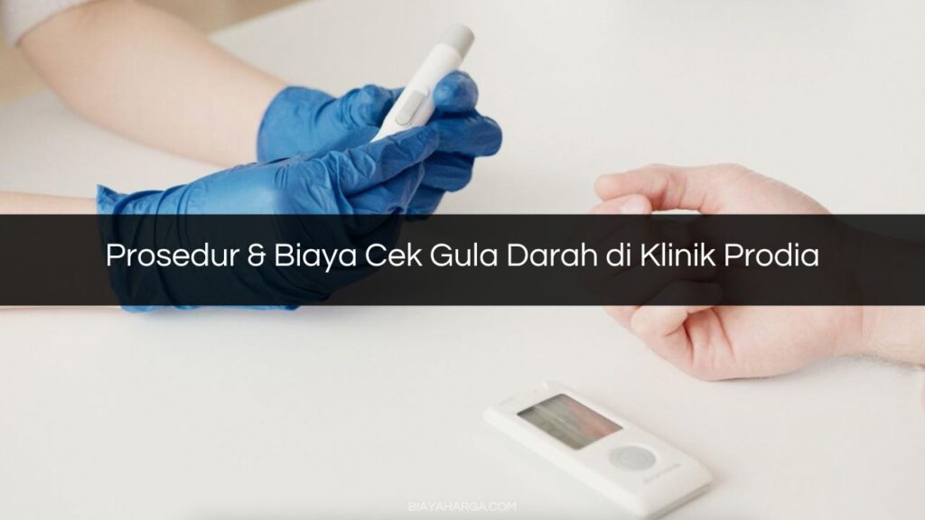 √ Prosedur And Biaya Cek Gula Darah Di Klinik Prodia 2023