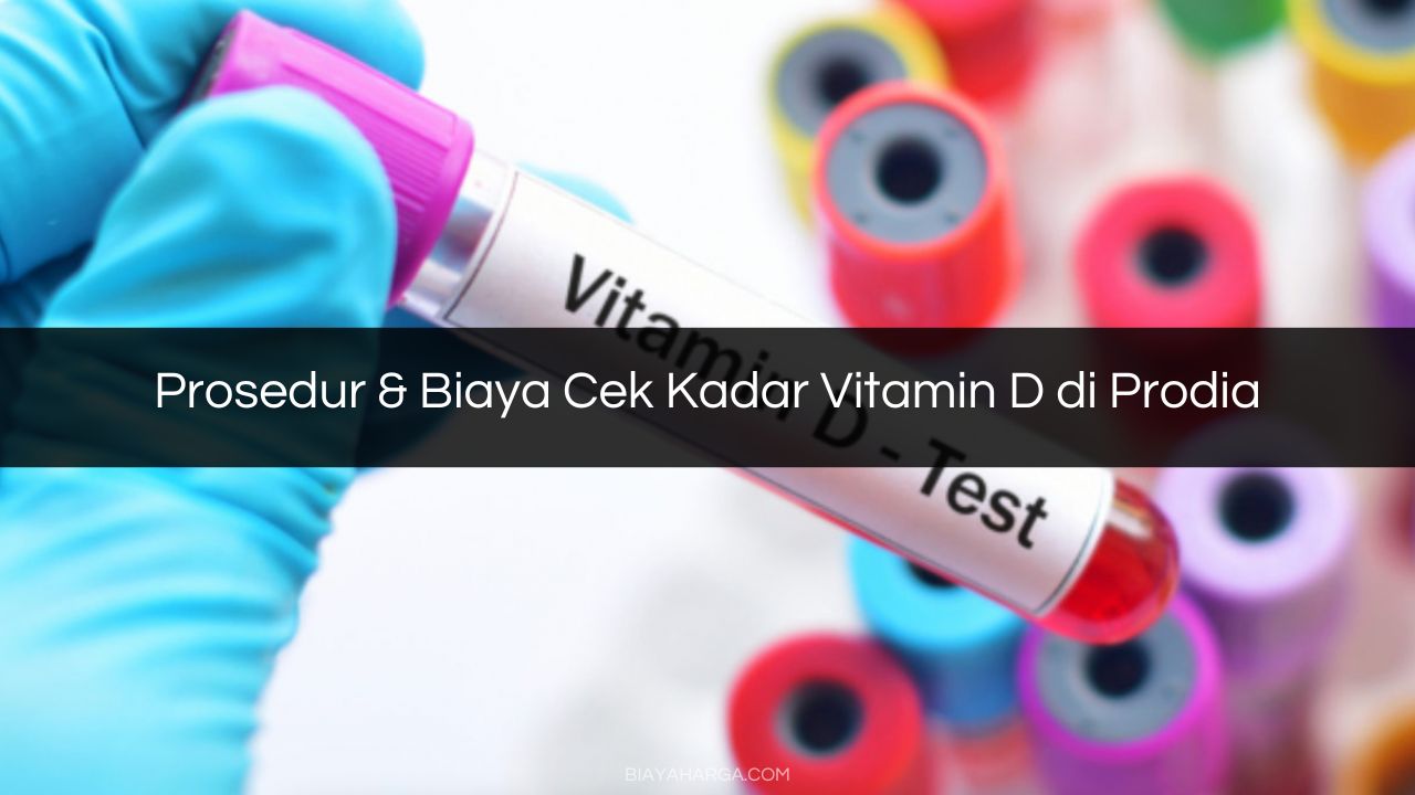 Prosedur & Biaya Cek Kadar Vitamin D di Prodia