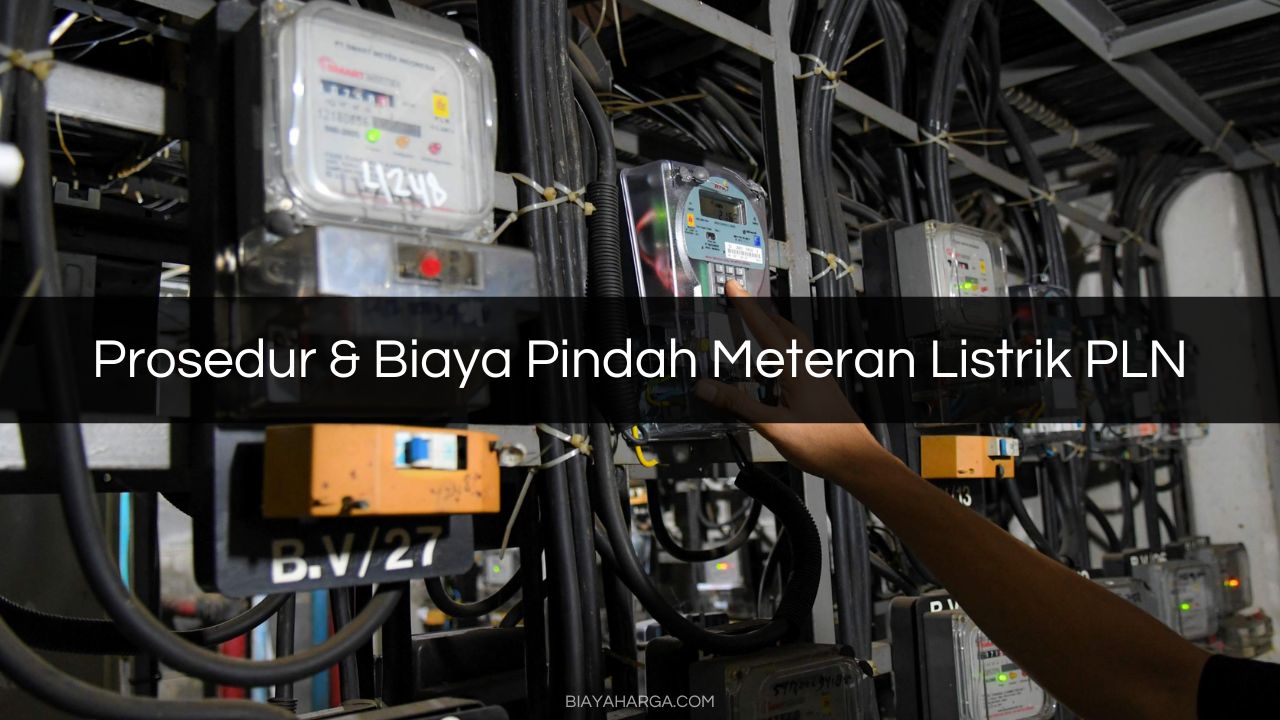 Prosedur & Biaya Pindah Meteran Listrik PLN