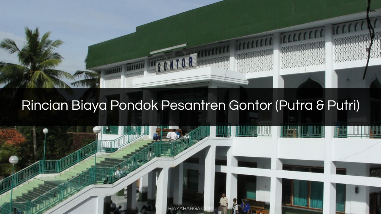 Rincian Biaya Pondok Pesantren Gontor (Putra & Putri)