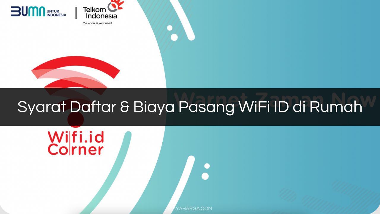 Syarat Daftar & Biaya Pasang WiFi ID di Rumah