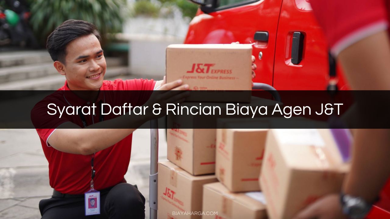 Syarat Daftar & Rincian Biaya Agen J&T