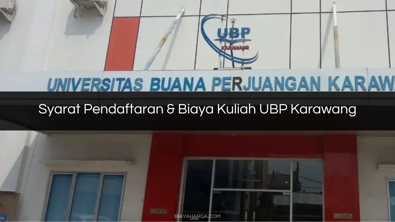 Syarat Pendaftaran & Biaya Kuliah UBP Karawang