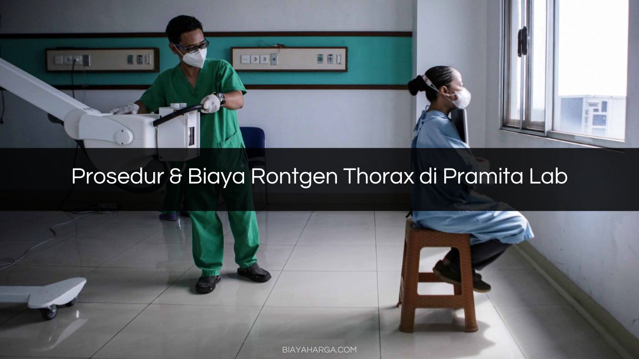 Prosedur & Biaya Rontgen Thorax di Pramita Lab