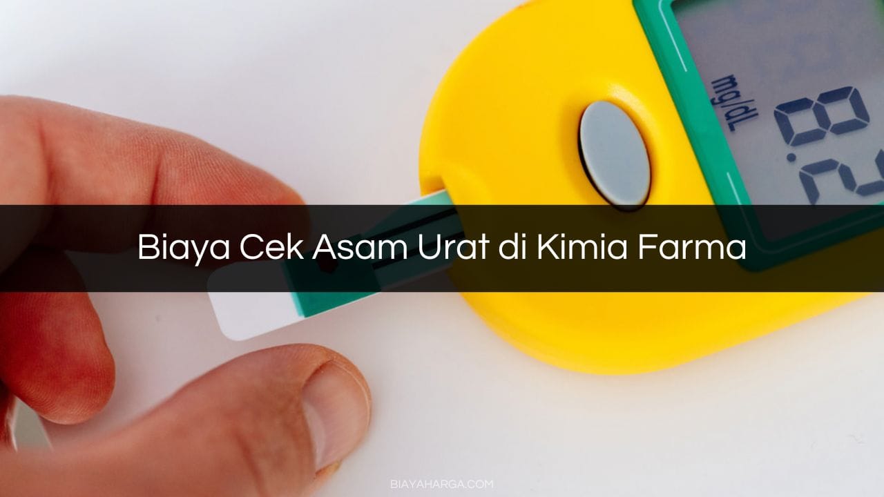 Biaya Cek Asam Urat di Kimia Farma