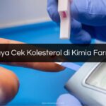 Biaya Cek Kolesterol di Kimia Farma