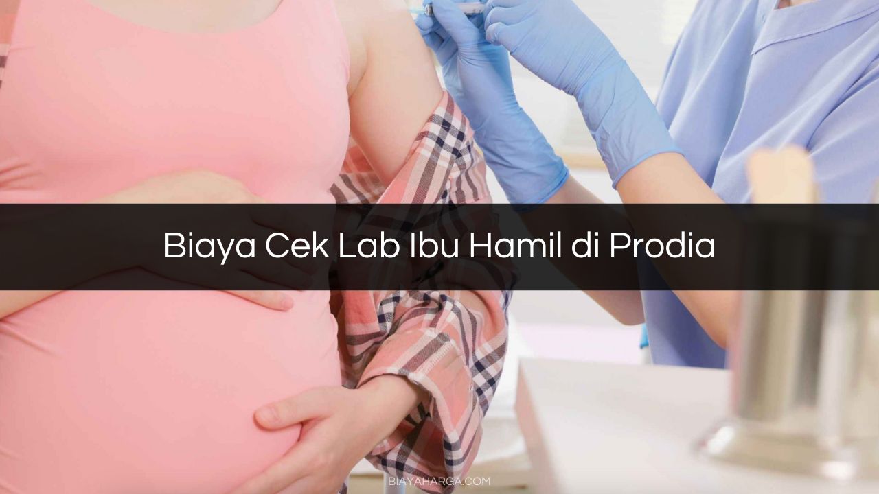 √ Biaya Cek Lab Ibu Hamil Di Prodia 2023 Tujuan And Jenis Tes