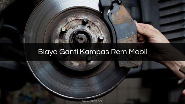 √ Biaya Ganti Kampas Rem Mobil Semua Tipe : Gejala, Perawatan – Harga Biaya