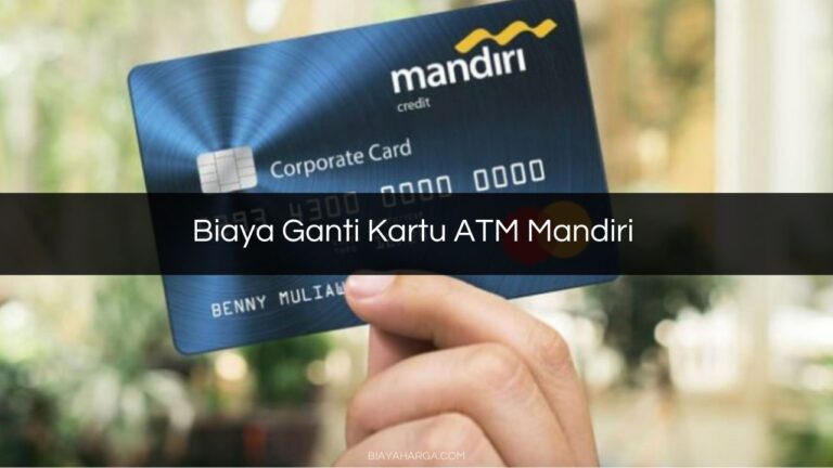 √ Biaya Ganti Kartu ATM Mandiri 2023 : Syarat & Cara Mengurus