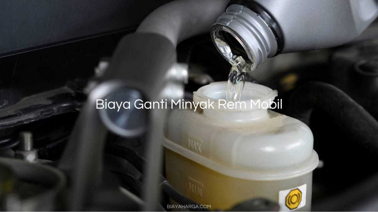Biaya Ganti Minyak Rem Mobil