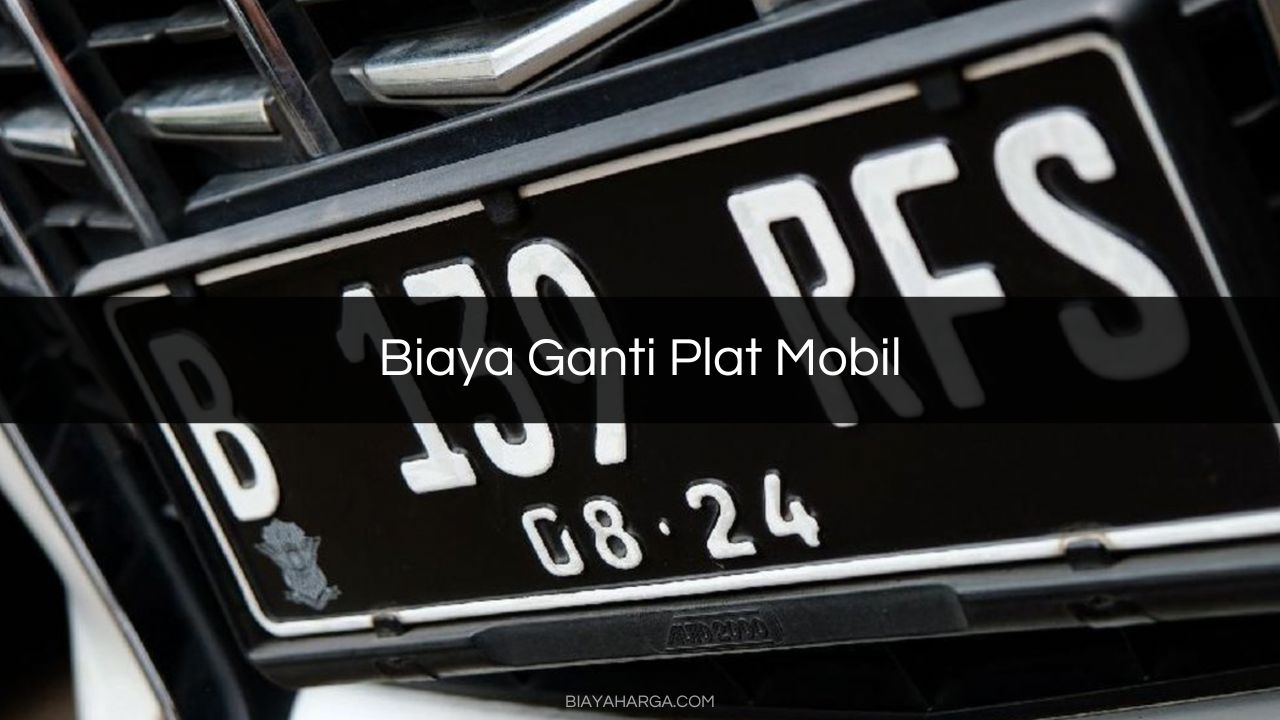 Biaya Ganti Plat Mobil