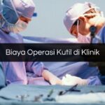 Biaya Operasi Kutil di Klinik