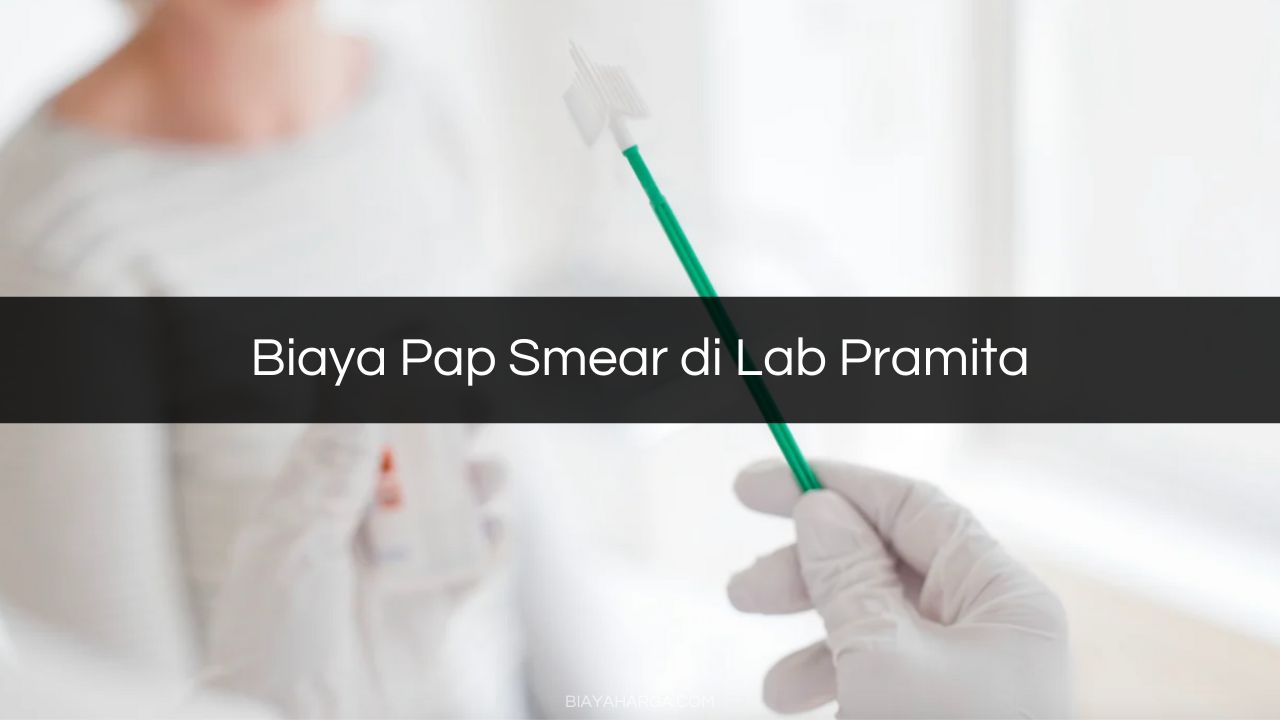 Biaya Pap Smear di Lab Pramita