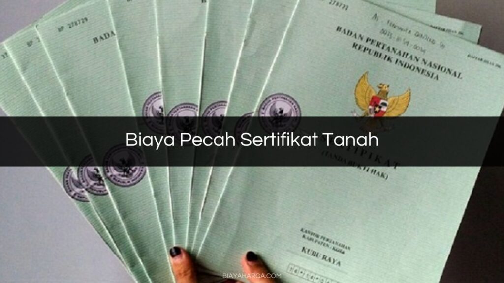 √ Biaya Pecah Sertifikat Tanah 2023 : Syarat & Cara Mengurus