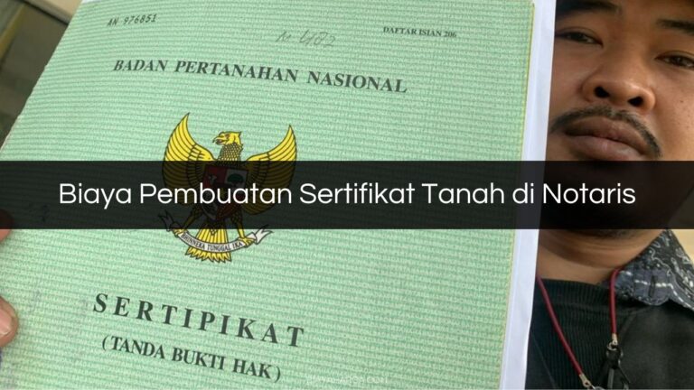 √ Biaya Pembuatan Sertifikat Tanah Di Notaris : Syarat & Prosedur