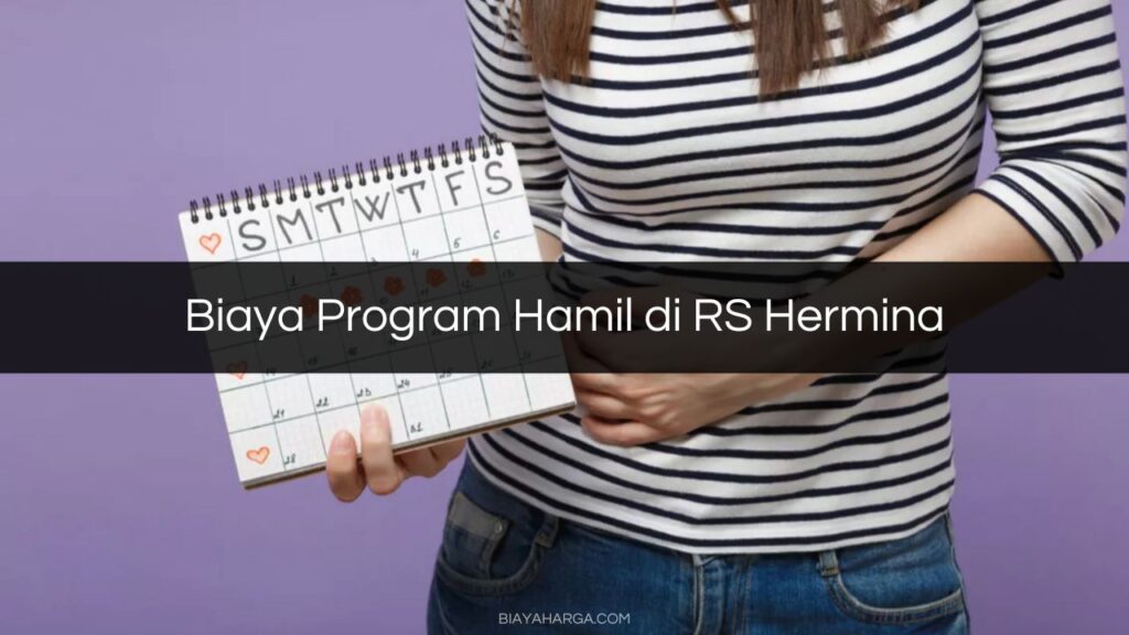 Biaya Program Hamil Di Rs Hermina 2023 Manfaat Prosedur