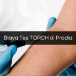 Biaya Tes TORCH di Prodia